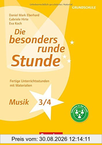 Die besonders runde Stunde - Grundschule: Musik - Klasse 3/4: Fertige Unterrichtsstunden mit Materialien. Kopiervorlagen