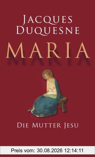 Maria. Die Mutter Jesu