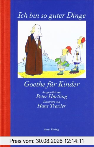 »Ich bin so guter Dinge«: Goethe für Kinder