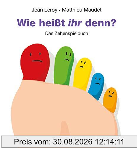 Wie heißt ihr denn?: Das Zehenspielbuch