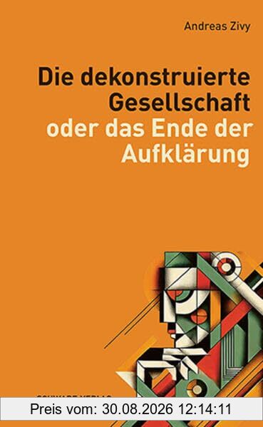 Die dekonstruierte Gesellschaft: oder das Ende der Aufklärung
