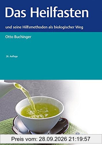 Das Heilfasten: und seine Hilfsmethoden als biologischer Weg