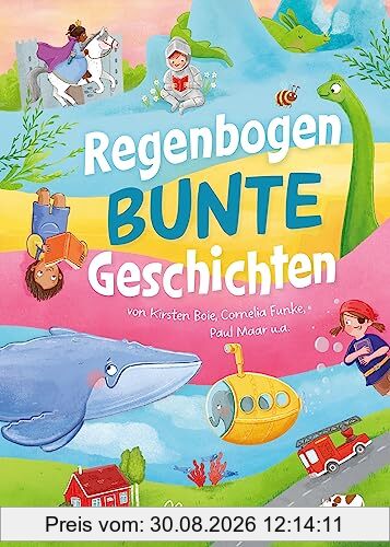 Regenbogenbunte Geschichten: von Kirsten Boie, Cornelia Funke, Paul Maar u.a.