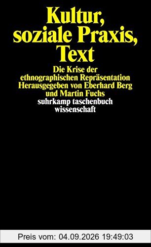 Kultur, soziale Praxis, Text: Die Krise der ethnographischen Repräsentation (suhrkamp taschenbuch wissenschaft)