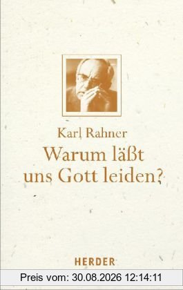 Warum läßt uns Gott leiden?