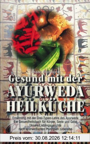 Gesund mit der Ayurweda-Heilküche