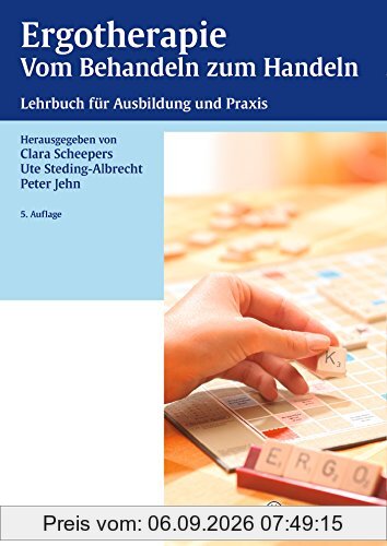 Ergotherapie Vom Behandeln zum Handeln: Lehrbuch für die theoretische und praktische Ausbildung
