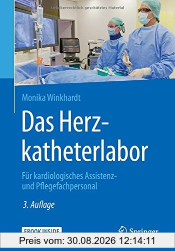 Das Herzkatheterlabor: Für kardiologisches Assistenz- und Pflegefachpersonal