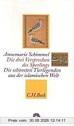 Die drei Versprechen des Sperlings: Die schönsten Tierlegenden aus der islamischen Welt