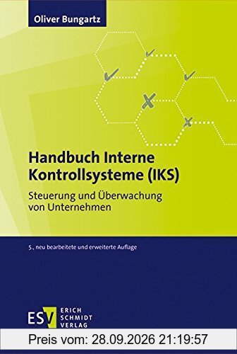 Handbuch Interne Kontrollsysteme (IKS): Steuerung und Überwachung von Unternehmen