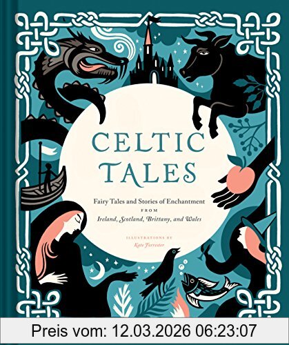 Kate Forrester Celtic Tales, Fairy Tales And Stories Of Enchantment From Ireland, Scotland, Brittany, And Wales