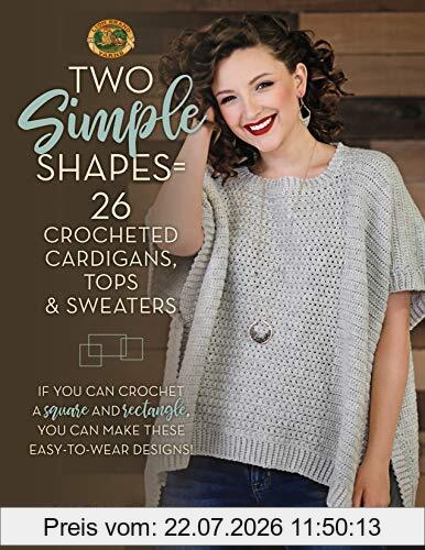 Salena Baca Two Simple Shapes = 26 Crocheted Cardigans, Tops & Sweaters, If You Can Crochet A Square And Rectangle, You Can Make These Easy-To-Wear Designs!