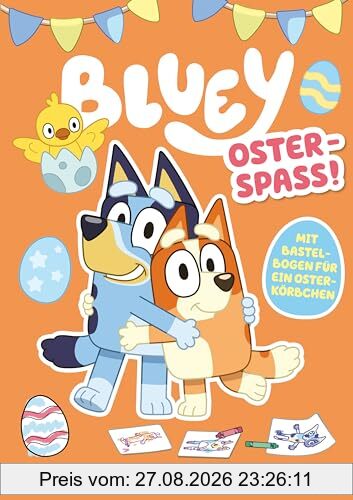 BLUEY – Oster-Spaß – Ein Bastel- und Kreativ-Buch: Mit Osterkörbchen zum Ausschneiden (BLUEY – Beschäftigung, Band 2)