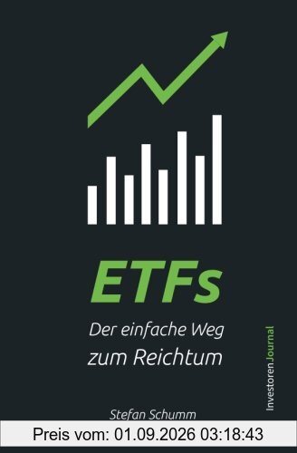 ETFs - Der einfache Weg zum Reichtum: Schritt für Schritt Investieren für den nachhaltigen Vermögensaufbau und finanzielle Freiheit (inkl. Sparplan und Beispiel Portfolios!)