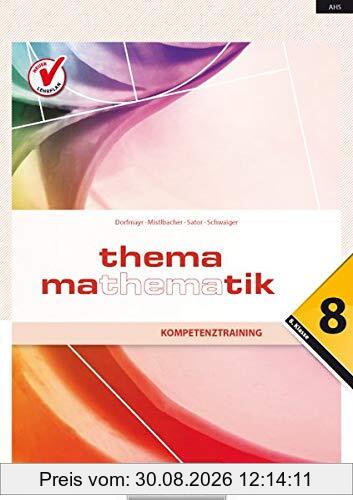 Thema Mathematik - Neubearbeitung: Thema Mathematik: Kompetenztraining - 8. Klasse