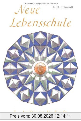 Neue Lebensschule I. In Dir ist die Kraft: Ein Jahresplan der Lebens- und Erfolgsbemeisterung. 1.-26. Wochenlektion