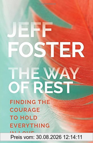 The Way of Rest: Finding the Courage to Hold Everything in Love