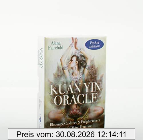 Fairchild, A: Kuan Yin Oracle - Pocket Edition: Blessings, Guidance & Enlightenment from the Divine Feminine