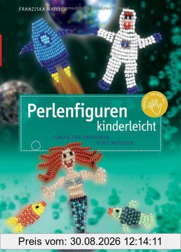 Perlenfiguren kinderleicht: Flache Perlenfiguren für Einsteiger