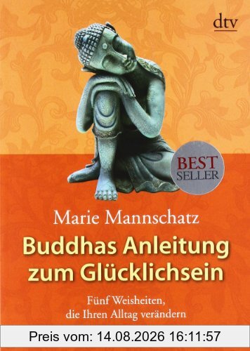 Marie Mannschatz Buddhas Anleitung Zum Glücklichsein, Fünf Weisheiten, Die Ihren Alltag Verändern