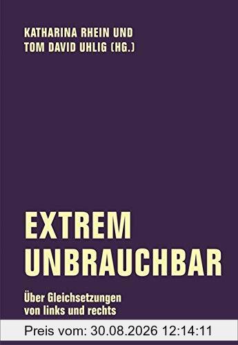 Extrem unbrauchbar: Über Gleichsetzungen von links und rechts (Edition Bildungsstätte Anne Frank)