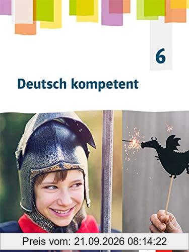 Deutsch kompetent 6. Ausgabe Sachsen, Sachsen-Anhalt, Thüringen Gymnasium: Schülerbuch Klasse 6 (Deutsch kompetent. Ausgabe für Sachsen, …