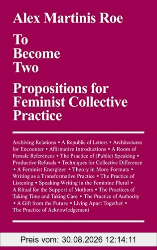 To Become Two: Propositions for Feminist Collective Practice