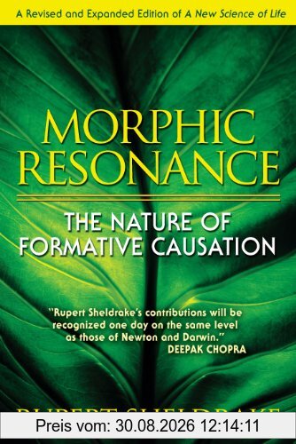 Morphic Resonance: The Nature of Formative Causation