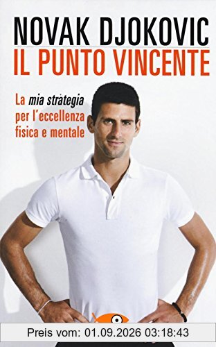 Il punto vincente. La mia strategia per l'eccellenza fisica e mentale