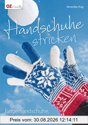 Handschuhe stricken: Fingerhandschuhe, Fäustlinge & Armstulpen