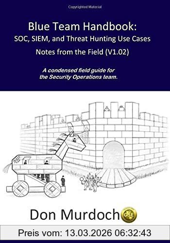 Murdoch, Gse #99, Don Blue Team Handbook, Soc, Siem, And Threat Hunting (V1.02), A Condensed Guide For The Security Operations Team And Threat Hunter