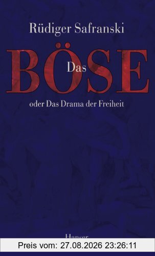 Das Böse: oder Das Drama der Freiheit