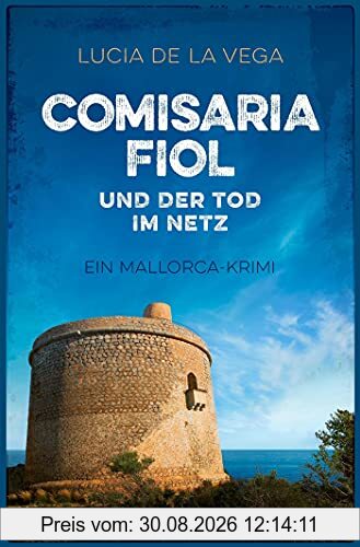 Comisaria Fiol und der Tod im Netz: Ein Mallorca-Krimi (Comisaria Fiol ermittelt, Band 3)