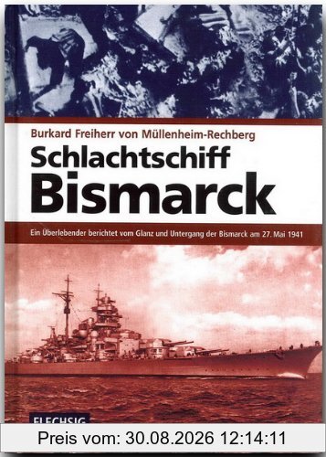 Schlachtschiff Bismarck: Ein Überlebender berichtet vom Glanz und Untergang der Bismarck am 27. Mai 1941