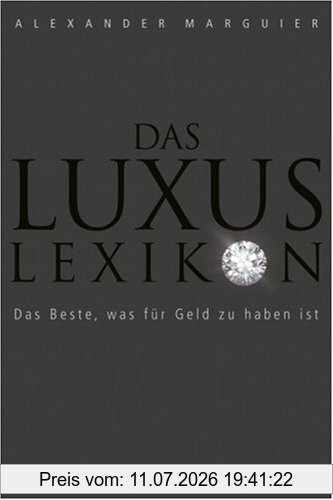 Alexander Marguier Das Luxuslexikon, Das Beste, Was Für Geld Zu Haben Ist