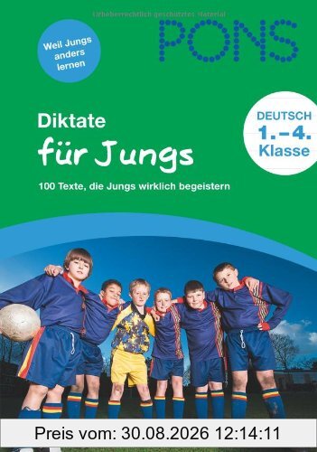 PONS Diktate für Jungs: 100 Texte, die Jungs wirklich begeistern. 1. bis 4. Klasse: 100 Texte, die Jungs wirklich begeistern. 1. bis 4. Schuljahr