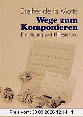 Wege zum Komponieren: Ermutigung und Hilfestellung