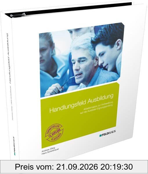 Handlungsfeld Ausbildung: Arbeitsmappe zur Vorbereitung auf die Ausbildereignungsprüfung