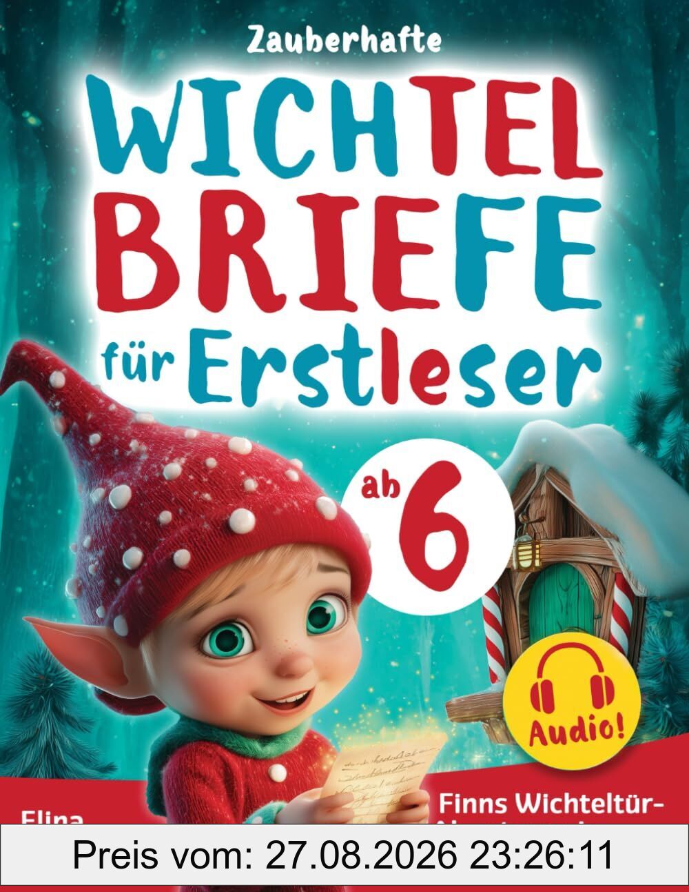Zauberhafte Wichtelbriefe für Erstleser: Finns Wichteltür-Abenteuer in großer Silbenschrift zum Ausschneiden | Inkl. Audios & Bastelvorlagen