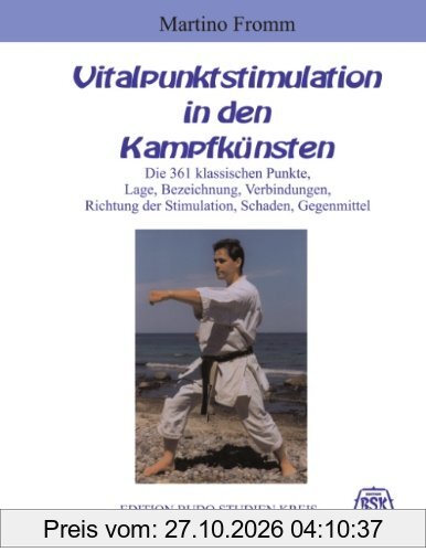 Vitalpunktstimulation in den Kampfkünsten: die 361 klassischen Punkte