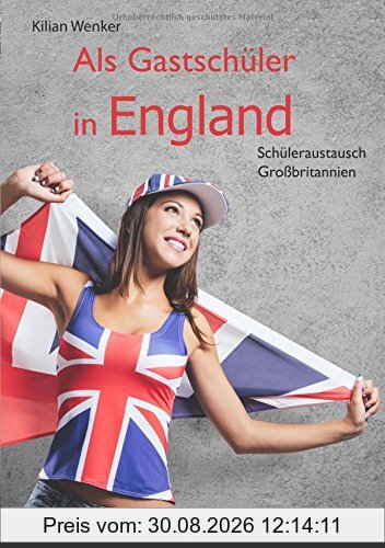 Als Gastschüler in England: Schüleraustausch Großbritannien