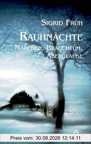 Rauhnächte. Märchen, Brauchtum, Aberglaube