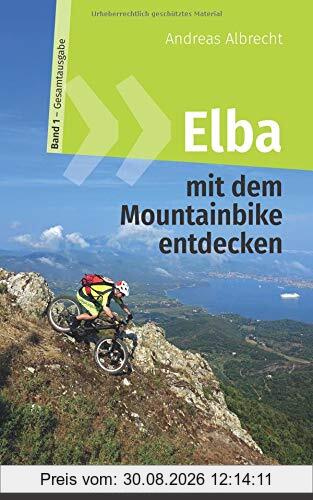 Elba mit dem Mountainbike entdecken 1 - GPS-Trailguide für die schönste Insel der Toskana: Band 1 - Gesamtausgabe - Ringbuch (GPS Bikeguides für Mountainbiker - Elba)