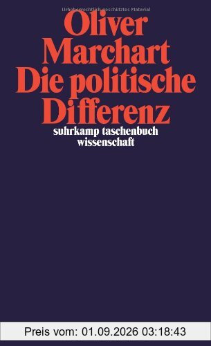 Die politische Differenz: Zum Denken des Politischen bei Nancy, Lefort, Badiou, Laclau und Agamben (suhrkamp taschenbuch wissenschaft)