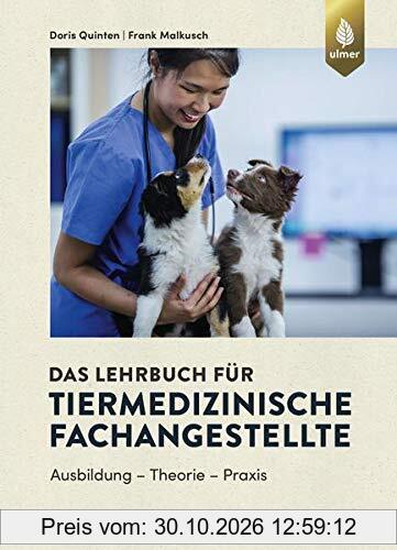 Das Lehrbuch für Tiermedizinische Fachangestellte: Ausbildung - Theorie - Praxis
