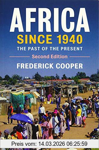 Frederick Cooper Africa Since 1940, The Past Of The Present (New Approaches To African History, Band 13)