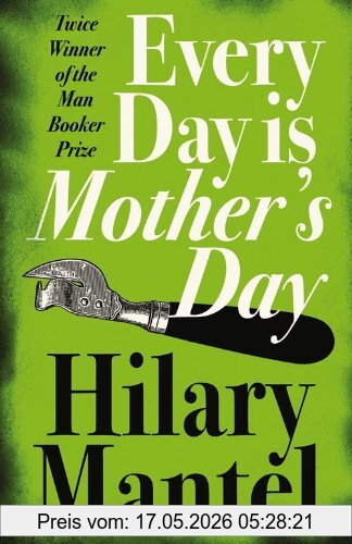 Hilary Mantel Every Day Is Mother's Day