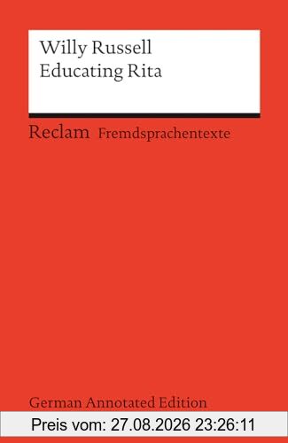 Educating Rita (German Annotated Edition): Englischer Text mit deutschen Worterklärungen. Niveau B2–C1 (GER) (Reclams Universal-Bibliothek)