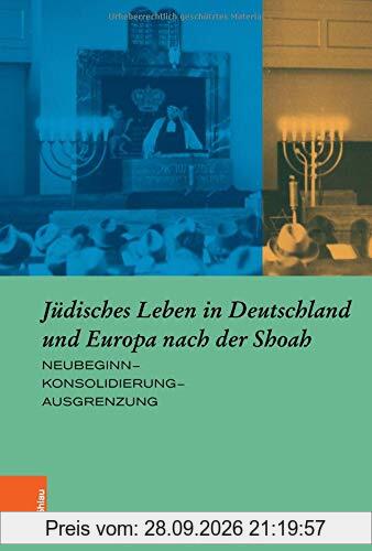 Jüdisches Leben in Deutschland und Europa nach der Shoah: Neubeginn–Konsolidierung–Ausgrenzung (Europäische Diktaturen und ihre …