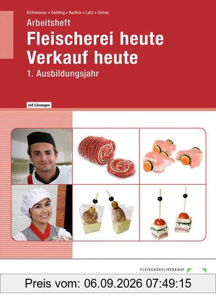 Arbeitsheft mit eingetragenen Lösungen Fleischerei heute Verkauf heute: 1. Ausbildungsjahr